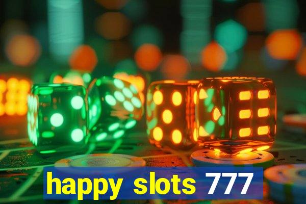happy slots 777